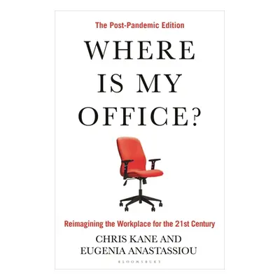 "Where Is My Office?: The Post-Pandemic Edition" - "" ("Kane Chris")(Pevná vazba)