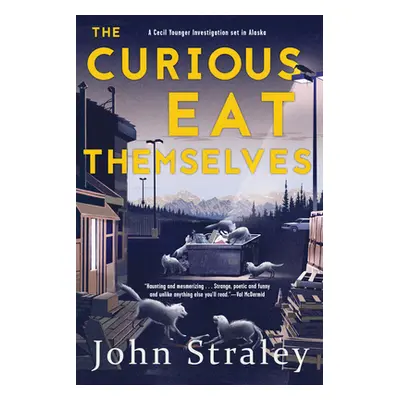 "The Curious Eat Themselves" - "" ("Straley John")(Paperback)