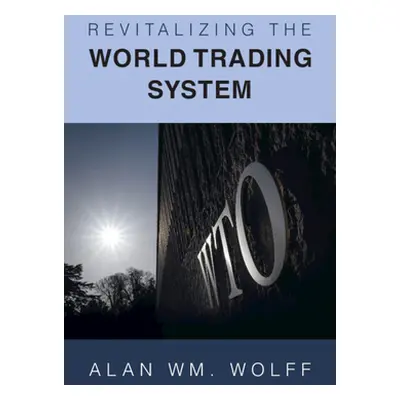 "Revitalizing the World Trading System" - "" ("Wolff Alan Wm")(Paperback)