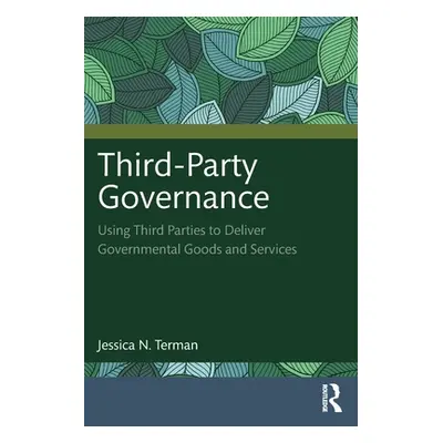 "Third-Party Governance: Using Third Parties to Deliver Governmental Goods and Services" - "" ("