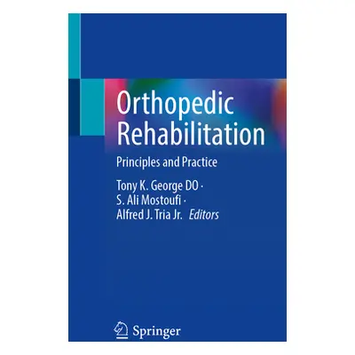 "Orthopedic Rehabilitation: Principles and Practice" - "" ("George Tony K.")(Paperback)