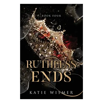 "Ruthless Ends" - "" ("Wismer Katie")(Paperback)