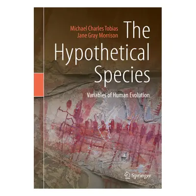 "The Hypothetical Species: Variables of Human Evolution" - "" ("Tobias Michael Charles")(Pevná v