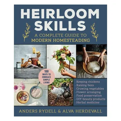 "Heirloom Skills: A Complete Guide to Modern Homesteading" - "" ("Rydell Anders")(Pevná vazba)