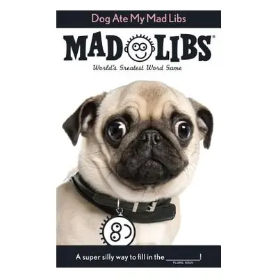 "Dog Ate My Mad Libs" - "" ("Mad Libs")(Paperback)