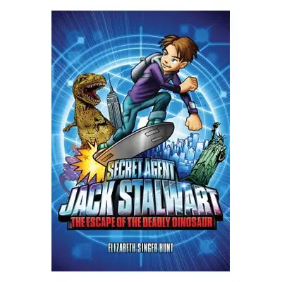 "Secret Agent Jack Stalwart: Book 1: The Escape of the Deadly Dinosaur: USA" - "" ("Hunt Elizabe