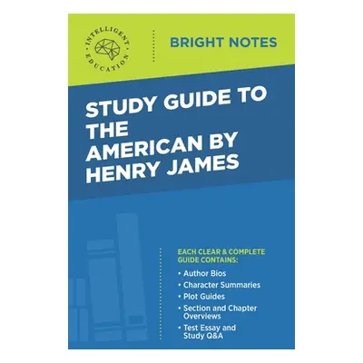 "Study Guide to The American by Henry James" - "" ("Intelligent Education")(Paperback)