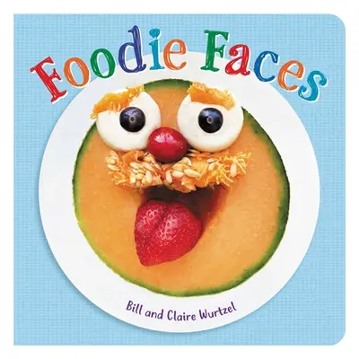 "Foodie Faces" - "" ("Wurtzel Bill")(Board Books)