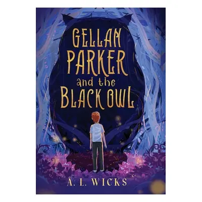 "Gellan Parker and the Black Owl" - "" ("Wicks A. L.")(Pevná vazba)