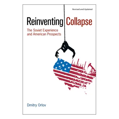 "Reinventing Collapse: The Soviet Experience and American Prospects" - "" ("Orlov Dmitry")(Paper