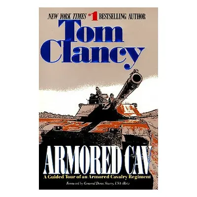 "Armored Cav: A Guided Tour of an Armored Cavalry Regiment" - "" ("Clancy Tom")(Paperback)