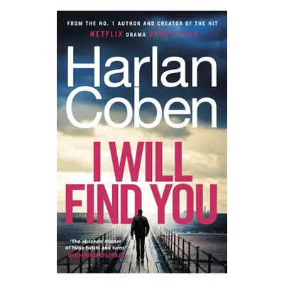 "I Will Find You" - "From the #1 bestselling creator of the hit Netflix series Stay Close" ("Cob