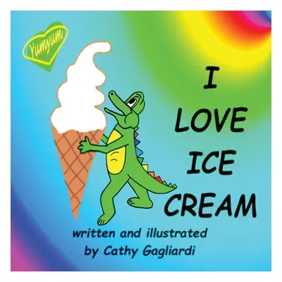 "I Love Ice Cream" - "" ("Gagliardi Cathy")(Paperback)