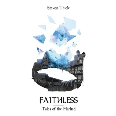 "Faithless: Tales of the Marked Book Two" - "" ("Thiele Steven")(Paperback)