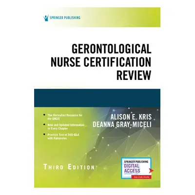 "Gerontological Nurse Certification Review, Third Edition" - "" ("Kris Alison E.")(Paperback)