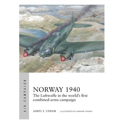 "Norway 1940: The Luftwaffe's Scandinavian Blitzkrieg" - "" ("Corum James S.")(Paperback)