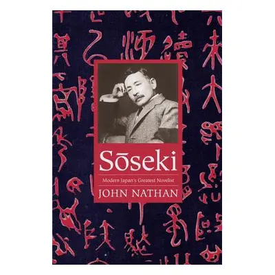 "Sōseki: Modern Japan's Greatest Novelist" - "" ("Nathan John")(Paperback)