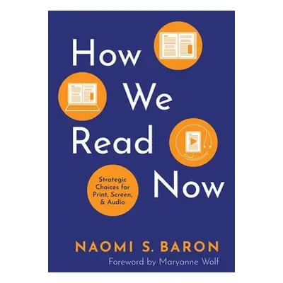 "How We Read Now: Strategic Choices for Print, Screen, and Audio" - "" ("Baron Naomi S.")(Pevná 