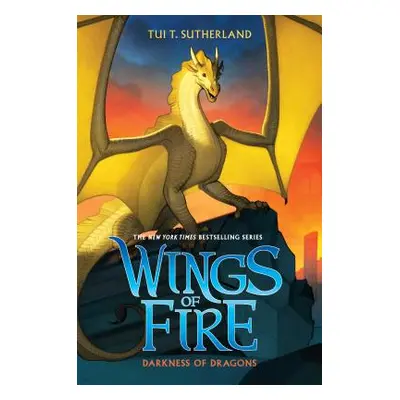 "Darkness of Dragons (Wings of Fire, Book 10), 10" - "" ("Sutherland Tui T.")(Pevná vazba)