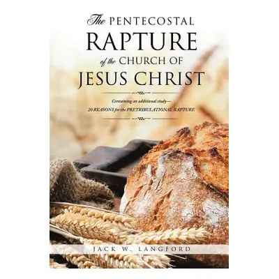 "The Pentecostal Rapture of the Church of Jesus Christ" - "" ("Langford Jack W.")(Paperback)