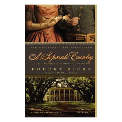 "A Separate Country: A Story of Redemption in the Aftermath of the Civil War" - "" ("Hicks Rober