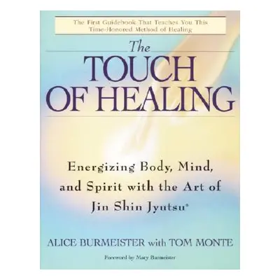 "The Touch of Healing: Energizing the Body, Mind, and Spirit with Jin Shin Jyutsu" - "" ("Burmei