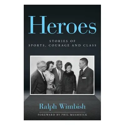 "Heroes: Stories of Sports, Courage and Class" - "" ("Wimbish Ralph")(Paperback)