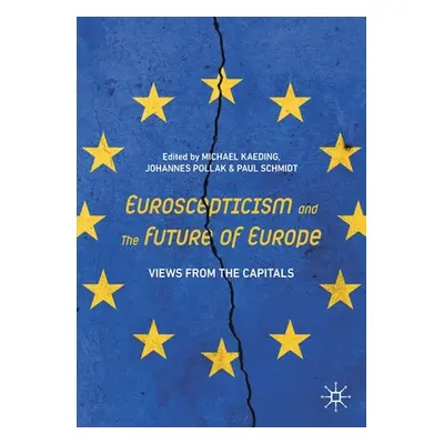 "Euroscepticism and the Future of Europe: Views from the Capitals" - "" ("Kaeding Michael")(Pape