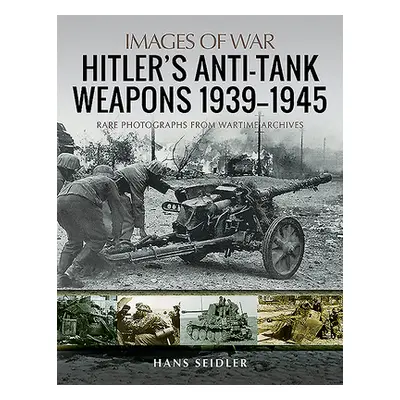 "Hitler's Anti-Tank Weapons 1939-1945" - "" ("Seidler Hans")(Paperback)