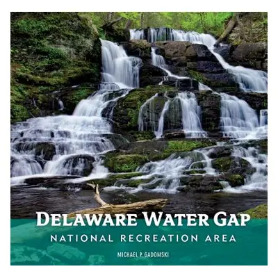 "Delaware Water Gap National Recreation Area" - "" ("Gadomski Michael P.")(Pevná vazba)