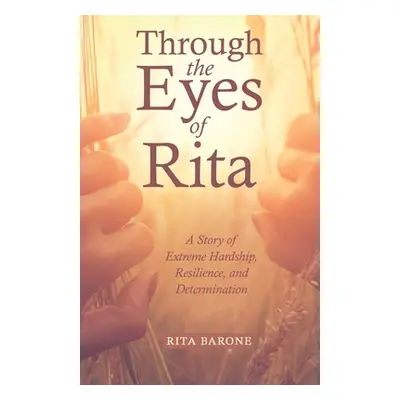 "Through the Eyes of Rita: A Story of Extreme Hardship, Resilience, and Determination" - "" ("Ba