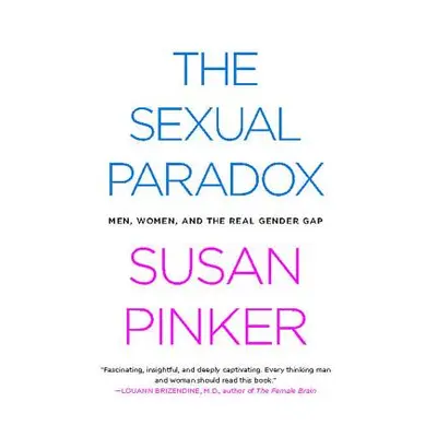 "The Sexual Paradox: Men, Women and the Real Gender Gap" - "" ("Pinker Susan")(Paperback)