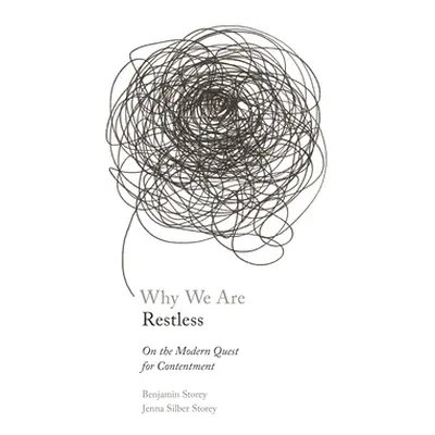 "Why We Are Restless: On the Modern Quest for Contentment" - "" ("Storey Benjamin")(Pevná vazba)