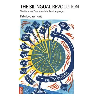 "The Bilingual Revolution: The Future of Education is in Two Languages" - "" ("Jaumont Fabrice")