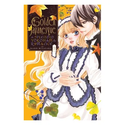 "Golden Japanesque: A Splendid Yokohama Romance, Vol. 3" - "" ("Miyasaka Kaho")(Paperback)