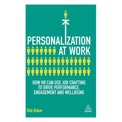 "Personalization at Work: How HR Can Use Job Crafting to Drive Performance, Engagement and Wellb