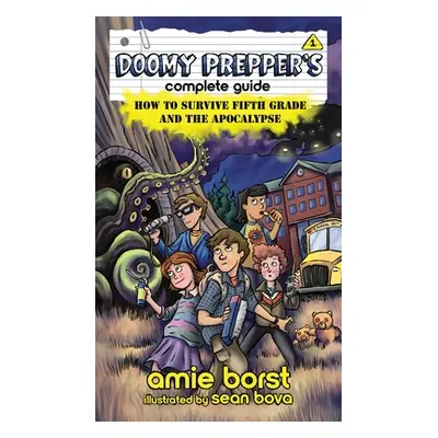 "Doomy Prepper's Complete Guide: How to Survive Fifth Grade and the Apocalypse" - "" ("Borst Ami