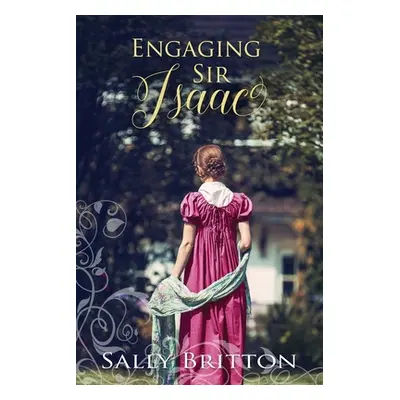 "Engaging Sir Isaac: A Regency Romance" - "" ("Britton Sally")(Paperback)