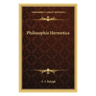 "Philosophia Hermetica" - "" ("Raleigh A. S.")(Paperback)