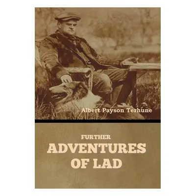 "Further Adventures of Lad" - "" ("Terhune Albert Payson")(Pevná vazba)