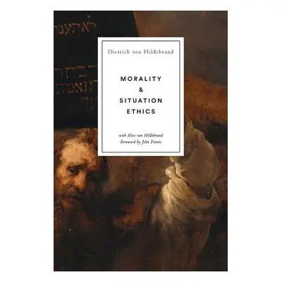 "Morality and Situation Ethics" - "" ("Von Hildebrand Dietrich")(Paperback)