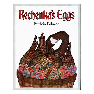 "Rechenka's Eggs" - "" ("Polacco Patricia")(Pevná vazba)