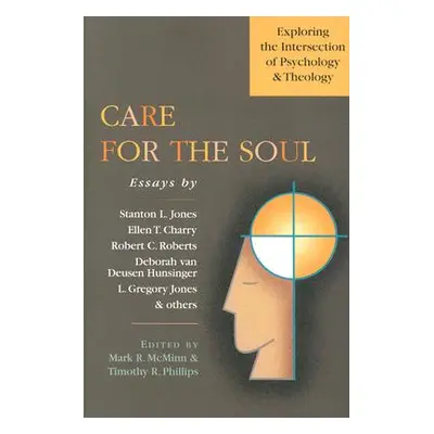 "Care for the Soul: Exploring the Intersection of Psychology & Theology" - "" ("McMinn Mark R.")