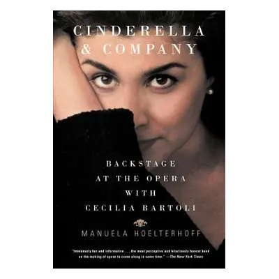 "Cinderella and Company: Backstage at the Opera with Cecilia Bartoli" - "" ("Hoelterhoff Manuela