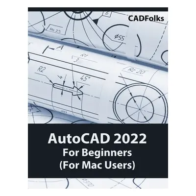 "AutoCAD 2022 For Beginners (For Mac Users): Colored" - "" ("Cadfolks")(Paperback)