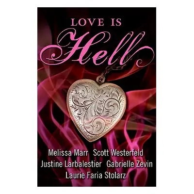 "Love Is Hell" - "" ("Westerfeld Scott")(Paperback)