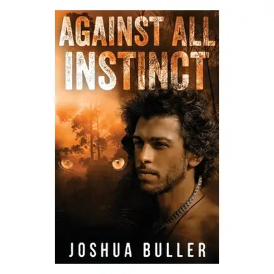 "Against All Instinct" - "" ("Buller Joshua")(Paperback)