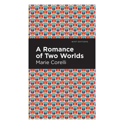 "A Romance of Two Worlds" - "" ("Corelli Marie")(Pevná vazba)