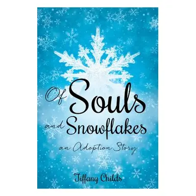 "Of Souls and Snowflakes" - "" ("Childs Tiffany")(Paperback)