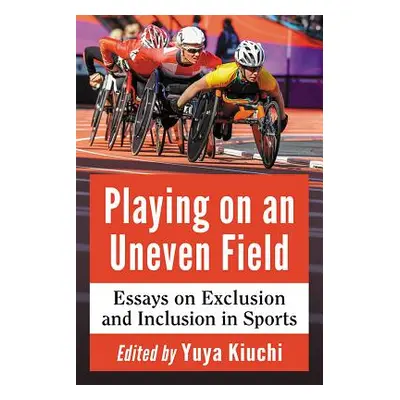 "Playing on an Uneven Field: Essays on Exclusion and Inclusion in Sports" - "" ("Kiuchi Yuya")(P